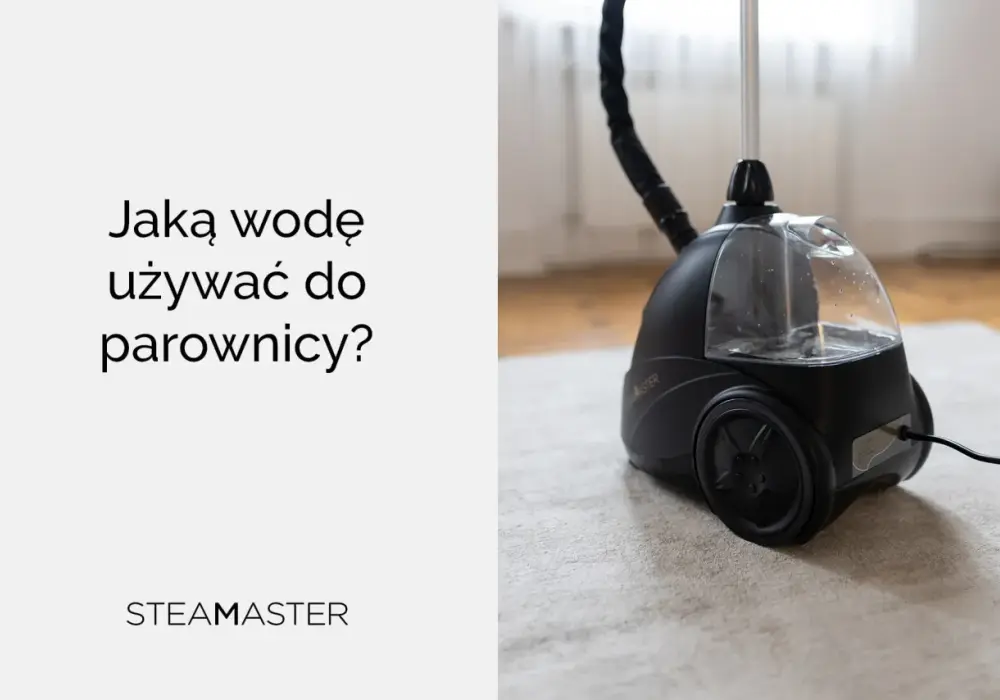 Jaka woda do parownicy będzie najlepsza? Praktyczne zasady