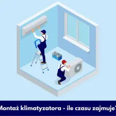 Klimatyzacja: Ile trwa montaż i jak go przyspieszyć?